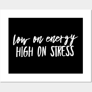 Low on energy high on stress white text design Posters and Art